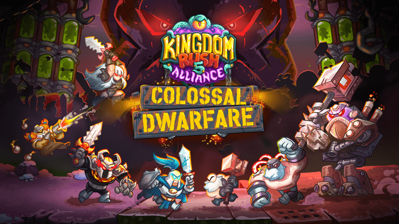 Colossal Dwarfare Campaign Kingdom Rush 5: Alliance Colossal Dwarfare Campaign Kingdom Rush 5: Alliance